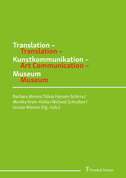 Translation – Kunstkommunikation – Museum / Translation – Art Communication – Museum von Ahrens,  Barbara, Hansen-Schirra,  Silvia, Krein-Kühle,  Monika, Schreiber,  Michael, Wienen,  Ursula
