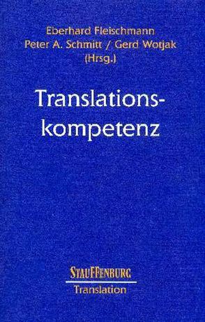 Translationskompetenz von Fleischmann,  Eberhard, Schmitt,  Peter A., Wotjak,  Gerd
