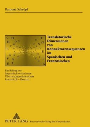 Translatorische Dimensionen von Konnektorensequenzen im Spanischen und Französischen von Schröpf,  Ramona