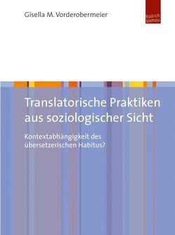 Translatorische Praktiken aus soziologischer Sicht von Vorderobermeier,  Gisella M.