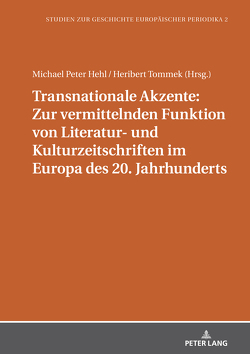 Transnationale Akzente: Zur vermittelnden Funktion von Literatur- und Kulturzeitschriften im Europa des 20. Jahrhunderts von Hehl,  Michael Peter, Tommek,  Heribert