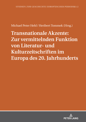Transnationale Akzente: Zur vermittelnden Funktion von Literatur- und Kulturzeitschriften im Europa des 20. Jahrhunderts von Hehl,  Michael Peter, Tommek,  Heribert