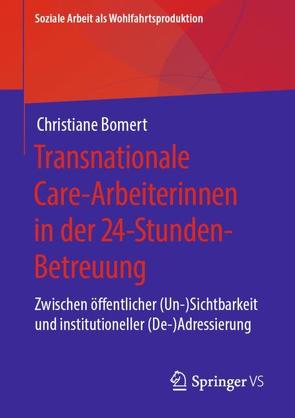 Transnationale Care-Arbeiterinnen in der 24-Stunden-Betreuung von Bomert,  Christiane