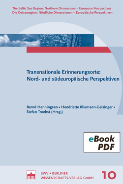 Transnationale Erinnerungsorte: von Henningsen,  Bernd, Kliemann-Geisinger,  Hendriette, Troebst,  Stefan