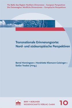 Transnationale Erinnerungsorte: von Henningsen,  Bernd, Kliemann-Geisinger,  Hendriette, Troebst,  Stefan