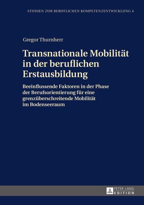 Transnationale Mobilität in der beruflichen Erstausbildung von Thurnherr,  Gregor