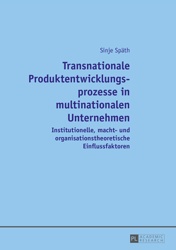 Transnationale Produktentwicklungsprozesse in multinationalen Unternehmen von Späth,  Sinje