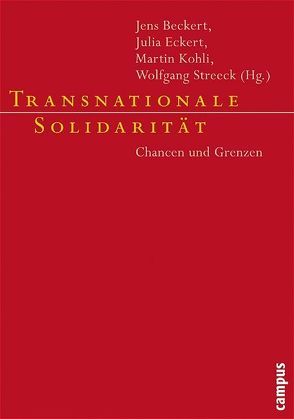 Transnationale Solidarität von Beckert,  Jens, Eckert,  Julia, Habermas,  Jürgen, Kohli,  Martin, Münkler,  Herfried, Offe,  Claus, Stichweh,  Rudolf, Streeck,  Wolfgang