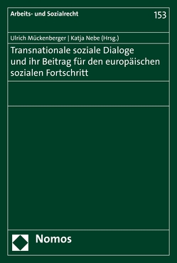 Transnationale soziale Dialoge und ihr Beitrag für den europäischen sozialen Fortschritt von Mückenberger,  Ulrich, Nebe,  Katja