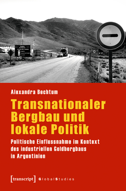 Transnationaler Bergbau und lokale Politik von Bechtum,  Alexandra