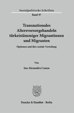 Transnationales Altersvorsorgehandeln türkeistämmiger Migrantinnen und Migranten. von Conen,  Ina Alexandra