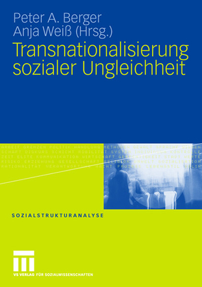 Transnationalisierung sozialer Ungleichheit von Berger,  Peter A., Weiß,  Anja