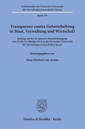 Transparenz contra Geheimhaltung in Staat, Verwaltung und Wirtschaft. von Arnim,  Hans Herbert von