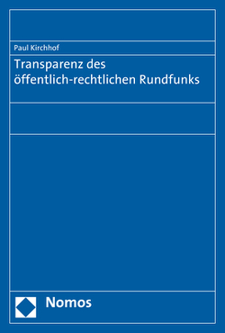 Transparenz des öffentlich-rechtlichen Rundfunks von Kirchhof,  Paul