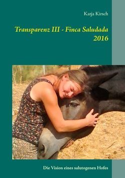 Transparenz III – Finca Saludada 2016 von Kirsch,  Katja
