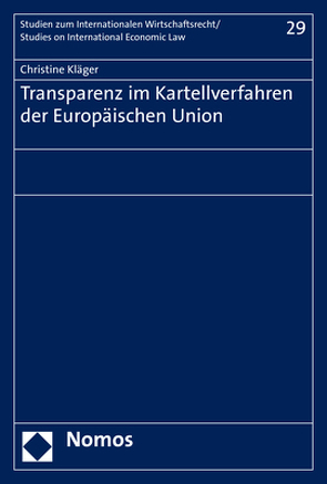 Transparenz im Kartellverfahren der Europäischen Union von Kläger,  Christine
