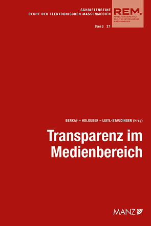 Transparenz im Medienbereich Aktuelle Fragen der Umsetzung von Berka,  Walter, Holoubek,  Michael, Leitl-Staudinger,  Barbara
