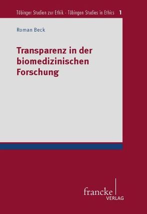 Transparenz in der biomedizinischen Forschung von Beck,  Roman