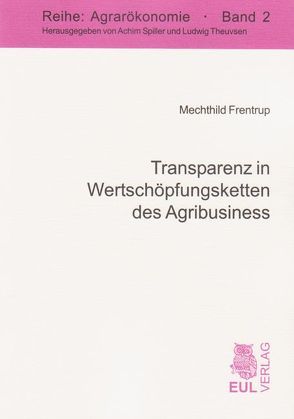 Transparenz in Wertschöpfungsketten des Agribusiness von Frentrup,  Mechthild