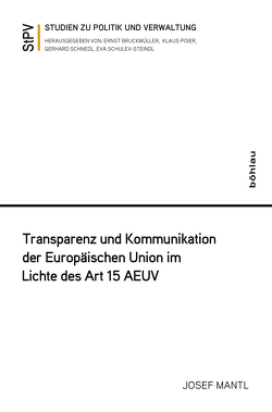 Transparenz und Kommunikation der Europäischen Union im Lichte des Art 15 AEUV von Mantl,  Josef