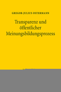 Transparenz und öffentlicher Meinungsbildungsprozess von Ostermann,  Gregor Julius