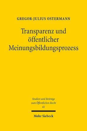 Transparenz und öffentlicher Meinungsbildungsprozess von Ostermann,  Gregor Julius