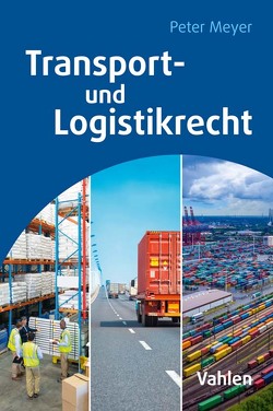 Transport- und Logistikrecht von Meyer,  Peter