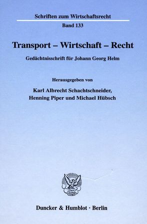 Transport – Wirtschaft – Recht. von Hübsch,  Michael, Piper,  Henning, Schachtschneider,  Karl Albrecht
