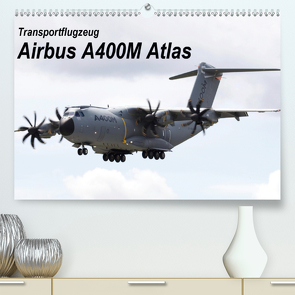 Transportflugzeug Airbus A400M Atlas (Premium, hochwertiger DIN A2 Wandkalender 2021, Kunstdruck in Hochglanz) von MUC-Spotter