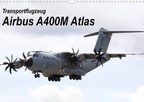 Transportflugzeug Airbus A400M Atlas (Wandkalender 2023 DIN A3 quer) von MUC-Spotter