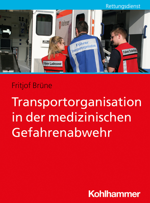 Transportorganisation in der medizinischen Gefahrenabwehr von Brüne,  Fritjof