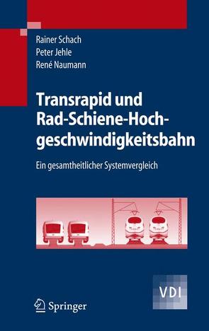 Transrapid und Rad-Schiene-Hochgeschwindigkeitsbahn von Jehle,  Peter, Naumann,  René, Schach,  Rainer