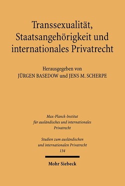 Transsexualität, Staatsangehörigkeit und internationales Privatrecht von Basedow,  Jürgen, Scherpe,  Jens M