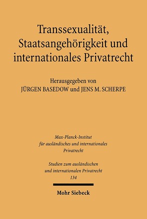 Transsexualität, Staatsangehörigkeit und internationales Privatrecht von Basedow,  Jürgen, Scherpe,  Jens M