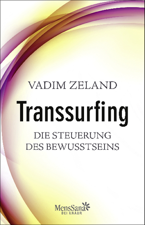Transsurfing – Die Steuerung des Bewusstseins von Elze,  Judith, Zeland,  Vadim