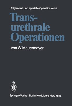 Transurethrale Operationen von Fastenmeier,  K., Flachenecker,  G., Hartung,  R., Mauermayer,  W., Schlund,  G. H., Schütz,  W.