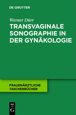 Transvaginale Sonographie in der Gynäkologie von Dürr,  Werner