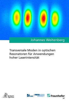Transversale Moden in optischen Resonatoren für Anwendungen hoher Laserintensität von Weitenberg,  Johannes