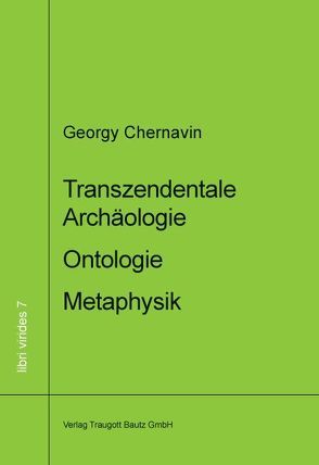 Transzendentale Archäologie – Ontologie – Metaphysik von Chernavin,  Georgy