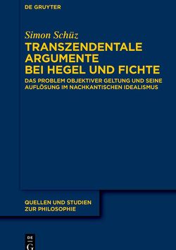 Transzendentale Argumente bei Hegel und Fichte von Schüz,  Simon