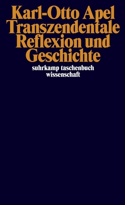 Transzendentale Reflexion und Geschichte von Apel,  Karl-Otto, Rapic,  Smail