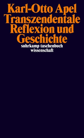 Transzendentale Reflexion und Geschichte von Apel,  Karl-Otto, Rapic,  Smail