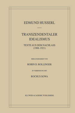 Transzendentaler Idealismus von Husserl,  Edmund, Rollinger,  Robin D., Sowa,  Rochus