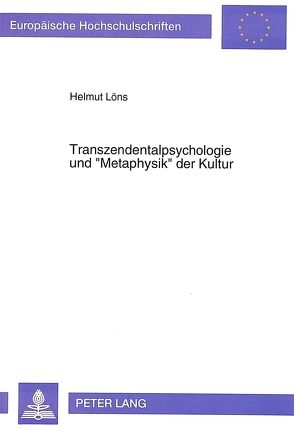 Transzendentalpsychologie und «Metaphysik» der Kultur von Löns,  Helmut