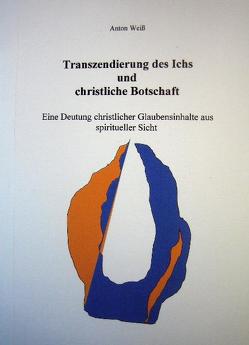 Transzendierung des Ichs und christliche Botschaft von Weiss,  A.