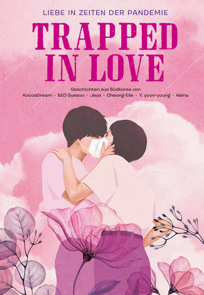 Trapped in Love – Liebe in Zeiten der Pandemie von Gyesoo,  Seo, Heyna, Jeong,  El, Jeya, KocoaDream, Schmölders,  Katharina, Yang,  Yoon-yo