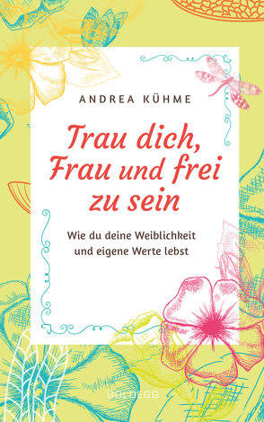 Trau dich, Frau und frei zu sein von Kühme,  Andrea