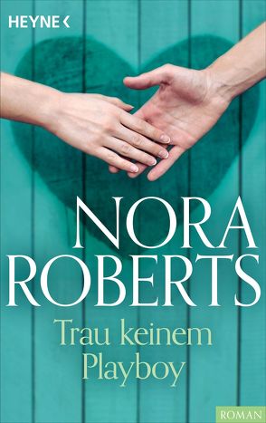 Trau keinem Playboy von Roberts,  Nora