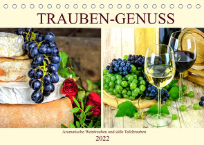 Trauben-Genuss. Aromatische Weintrauben und süße Tafeltrauben (Tischkalender 2022 DIN A5 quer) von Hurley,  Rose