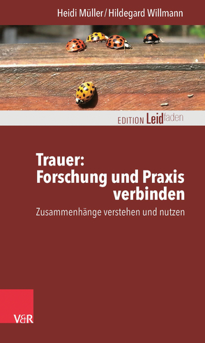 Trauer: Forschung und Praxis verbinden von Müller,  Heidi, Müller,  Monika, Willmann,  Hildegard